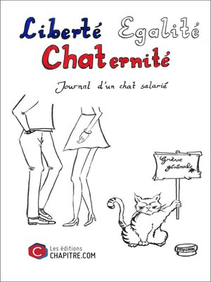 cover image of Liberté Egalité Chaternité--Journal d'un chat salarié